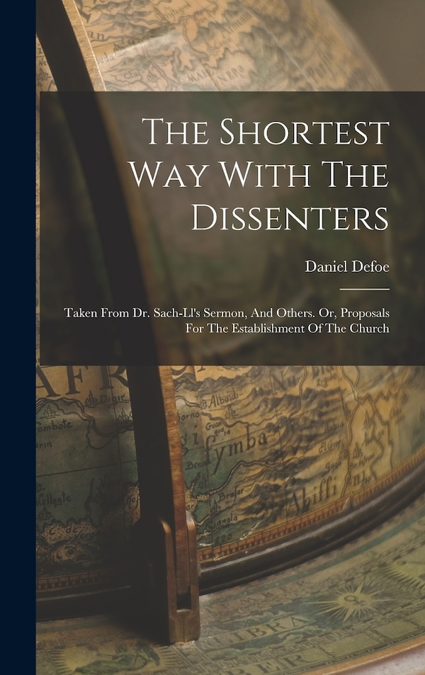 The Shortest Way With The Dissenters by Daniel Defoe, Hardcover | Indigo Chapters