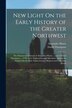 New Light On the Early History of the Greater Northwest by Alexander Henry, Paperback | Indigo Chapters