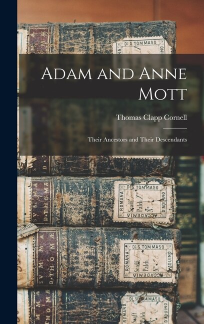 Adam and Anne Mott by Thomas Clapp Cornell, Hardcover | Indigo Chapters