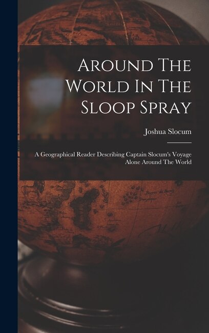 Around The World In The Sloop Spray by Joshua Slocum, Hardcover | Indigo Chapters