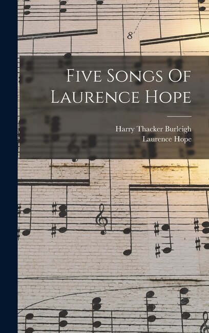 Five Songs Of Laurence Hope by Harry Thacker Burleigh, Hardcover | Indigo Chapters