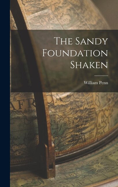 The Sandy Foundation Shaken by William Penn, Hardcover | Indigo Chapters