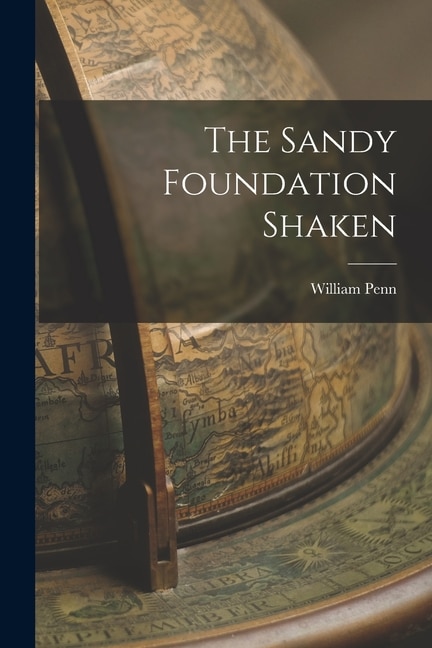 The Sandy Foundation Shaken by William Penn, Paperback | Indigo Chapters