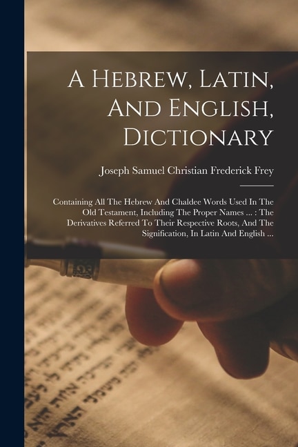 A Hebrew Latin And English Dictionary by Joseph Samuel Christian Frederick Frey, Paperback | Indigo Chapters