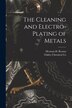 The Cleaning and Electro-Plating of Metals by Herman H Reama, Paperback | Indigo Chapters