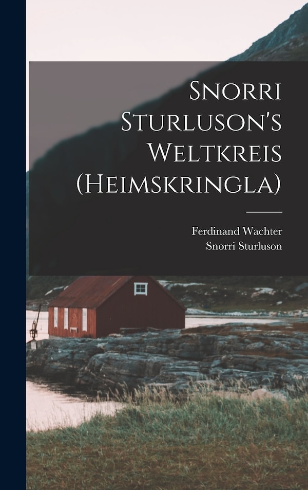 Snorri Sturluson's Weltkreis (Heimskringla), Hardcover | Indigo Chapters