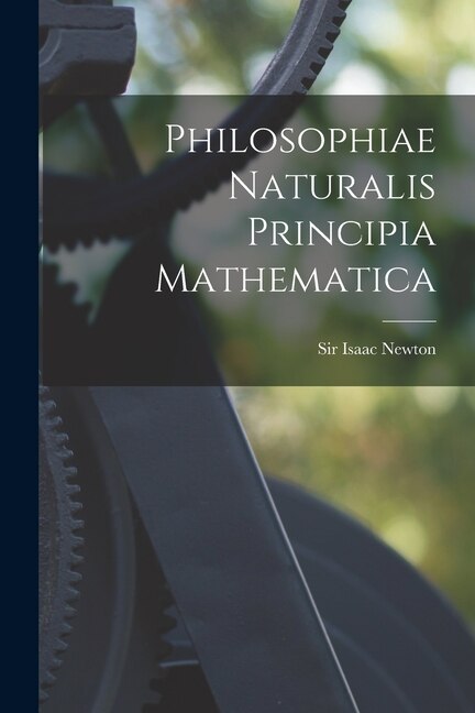 Philosophiae naturalis principia mathematica by Isaac Newton, Paperback | Indigo Chapters