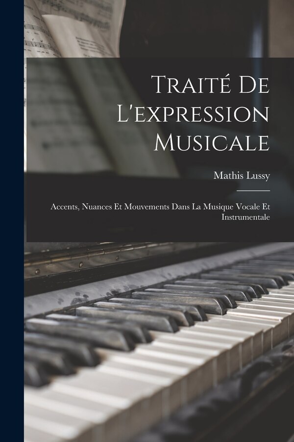 Traité De L'expression Musicale by Mathis Lussy, Paperback | Indigo Chapters