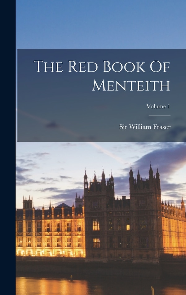 The Red Book Of Menteith; Volume 1 by William Fraser, Hardcover | Indigo Chapters