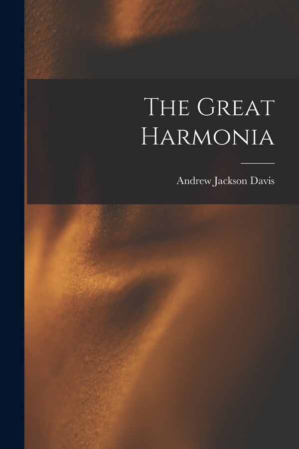The Great Harmonia by Andrew Jackson Davis, Paperback | Indigo Chapters