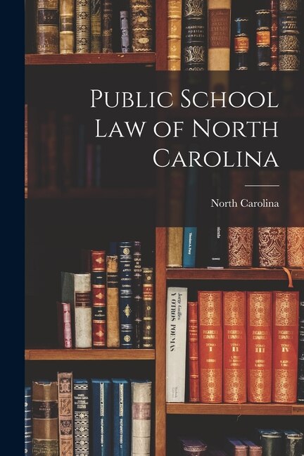 Public School Law of North Carolina, Paperback | Indigo Chapters