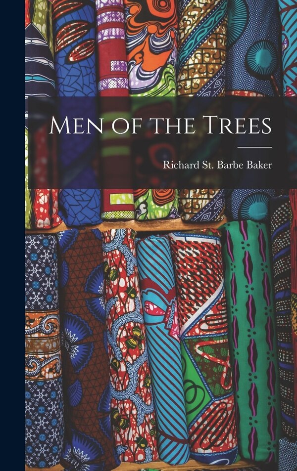 Men of the Trees by Richard St Barbe Baker, Hardcover | Indigo Chapters
