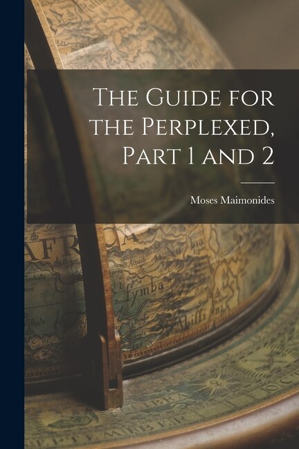 The Guide for the Perplexed Part 1 and 2 by Moses Maimonides, Paperback | Indigo Chapters