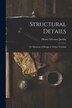 Structural Details; Or Elements of Design in Timber Framing by Henry Sylvester Jacoby, Paperback | Indigo Chapters