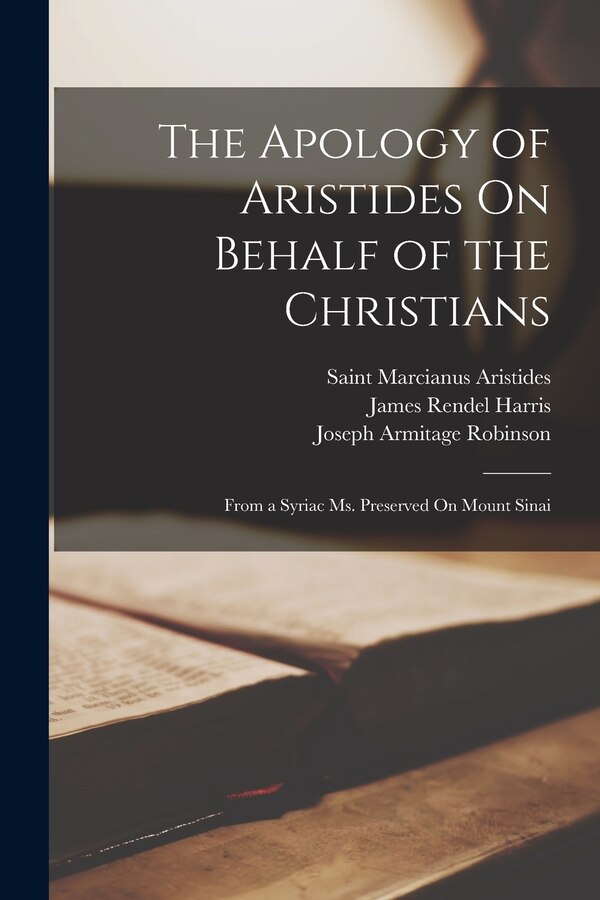 The Apology of Aristides On Behalf of the Christians by Joseph Armitage Robinson, Paperback | Indigo Chapters