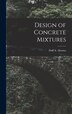 Design of Concrete Mixtures by Abrams Duff a (Duff Andrew), Hardcover | Indigo Chapters