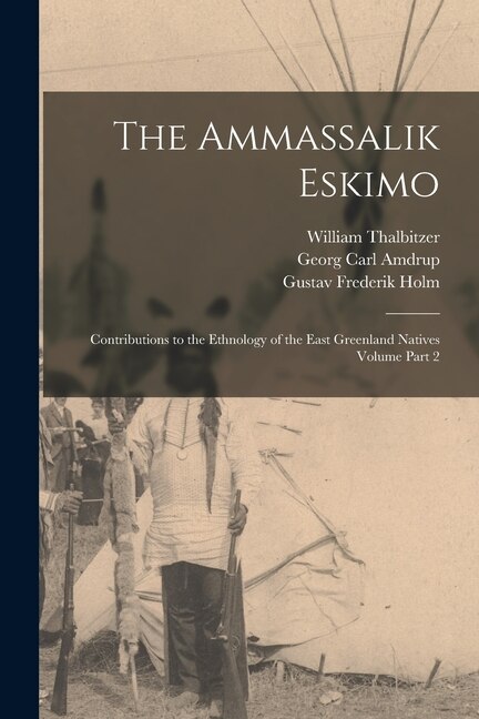 The Ammassalik Eskimo by William Thalbitzer, Paperback | Indigo Chapters