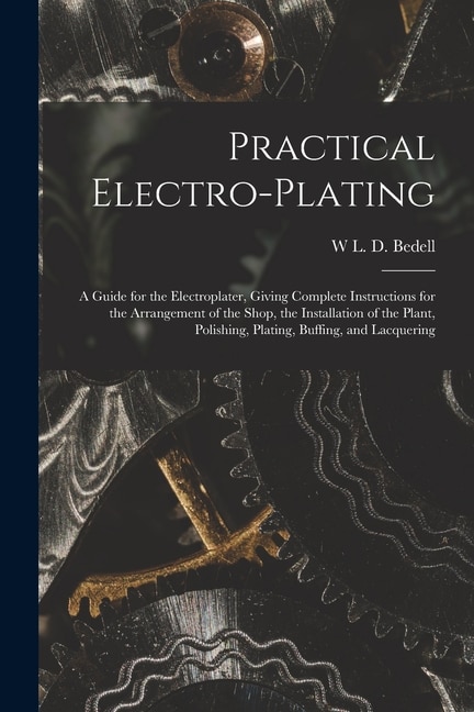 Practical Electro-plating by W L D Bedell, Paperback | Indigo Chapters