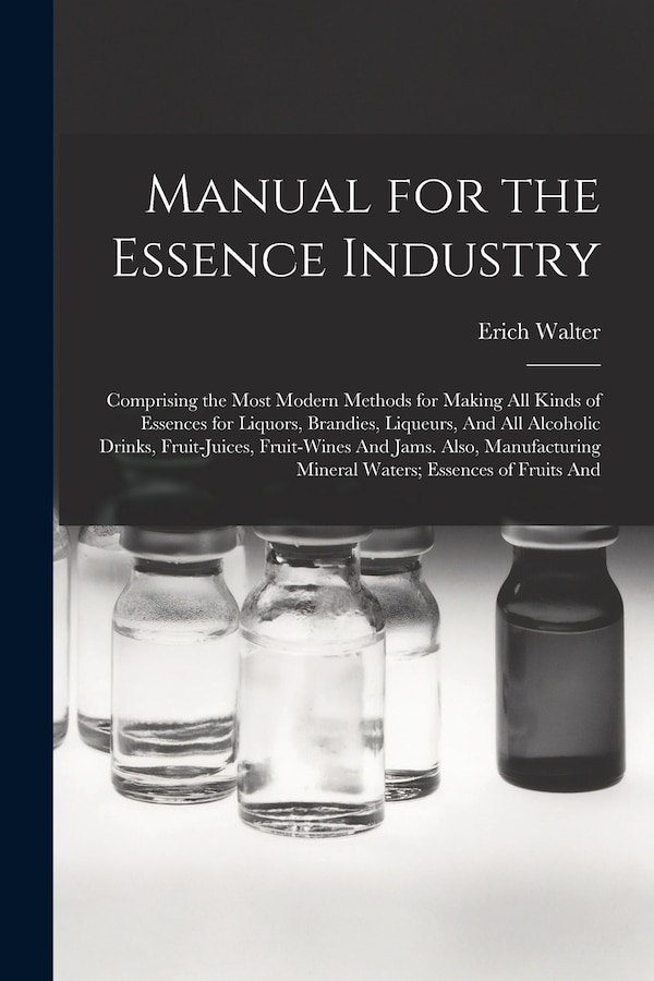 Manual for the Essence Industry by Erich Walter, Paperback | Indigo Chapters