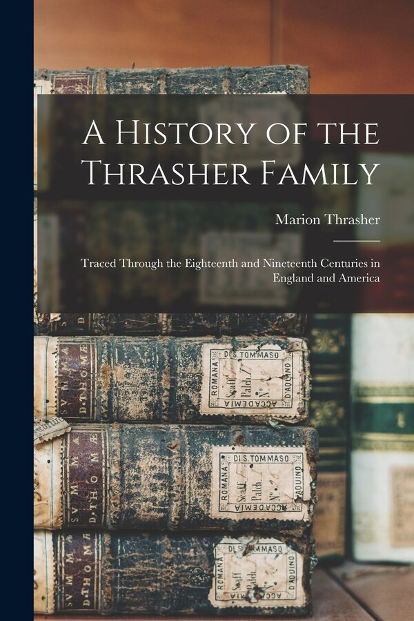 A History of the Thrasher Family by Marion Thrasher, Paperback | Indigo Chapters
