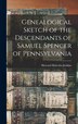 Genealogical Sketch of the Descendants of Samuel Spencer of Pennsylvania by Howard Malcolm Jenkins, Hardcover | Indigo Chapters