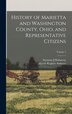 History of Marietta and Washington County Ohio and Representative Citizens; Volume 1 by Martin Register Andrews, Hardcover | Indigo Chapters
