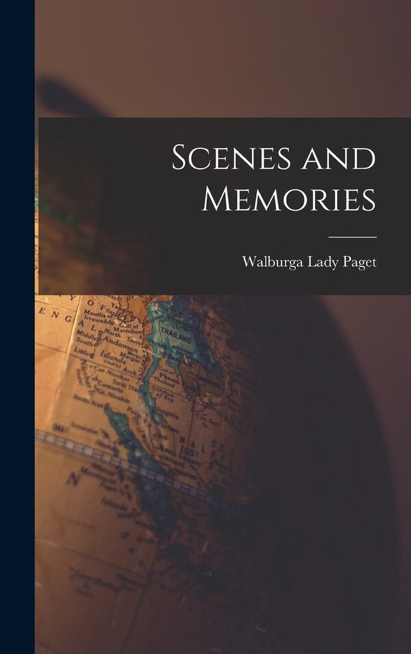 Scenes and Memories by Walburga Lady Paget, Hardcover | Indigo Chapters