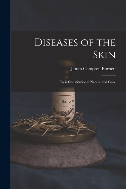 Diseases of the Skin by James Compton Burnett, Paperback | Indigo Chapters