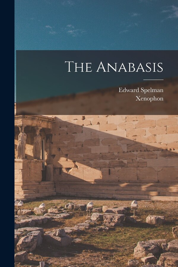 The Anabasis by Xenophon Xenophon, Paperback | Indigo Chapters