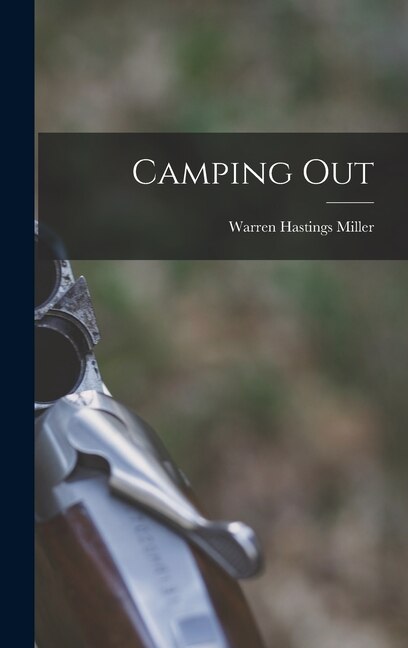 Camping Out by Warren Hastings Miller, Hardcover | Indigo Chapters