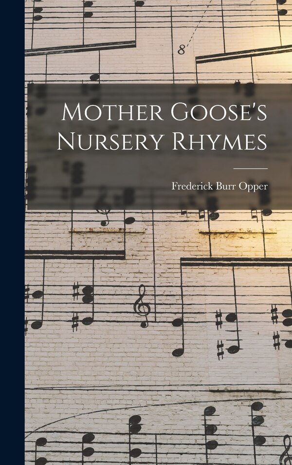 Mother Goose's Nursery Rhymes by Frederick Burr Opper, Hardcover | Indigo Chapters