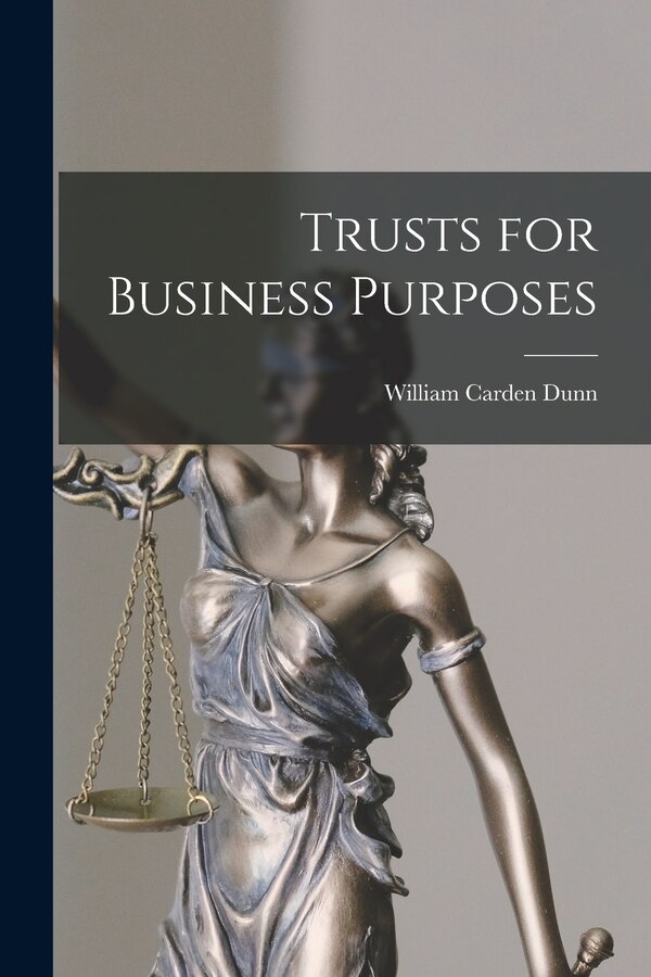 Trusts for Business Purposes by William Carden Dunn, Paperback | Indigo Chapters