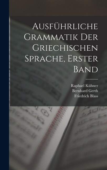 Ausführliche Grammatik der griechischen Sprache Erster Band by Friedrich Blass, Hardcover | Indigo Chapters