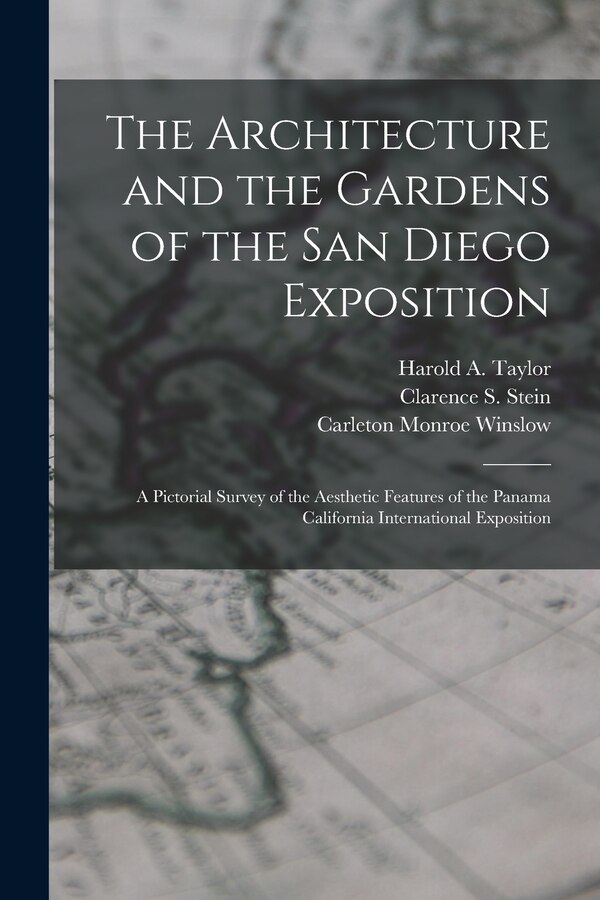 The Architecture and the Gardens of the San Diego Exposition by Carleton Monroe Winslow, Paperback | Indigo Chapters