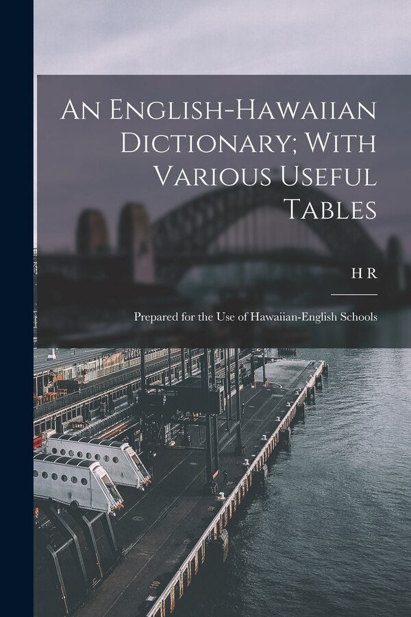 An English-Hawaiian Dictionary; With Various Useful Tables by H R 1835-1891 Hitchcock, Paperback | Indigo Chapters