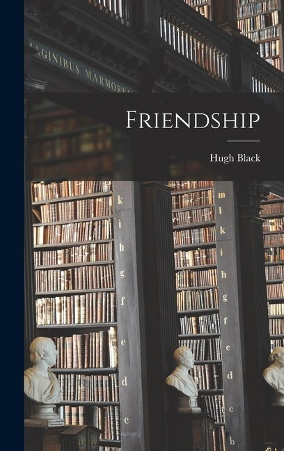 Friendship by Hugh Black, Hardcover | Indigo Chapters