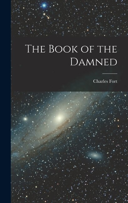 The Book of the Damned by Charles Fort, Hardcover | Indigo Chapters