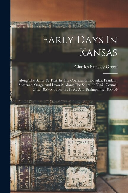 Early Days In Kansas by Charles Ransley Green, Paperback | Indigo Chapters