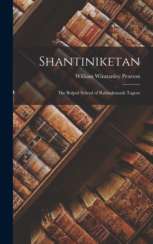 Shantiniketan by William Winstanley Pearson, Hardcover | Indigo Chapters