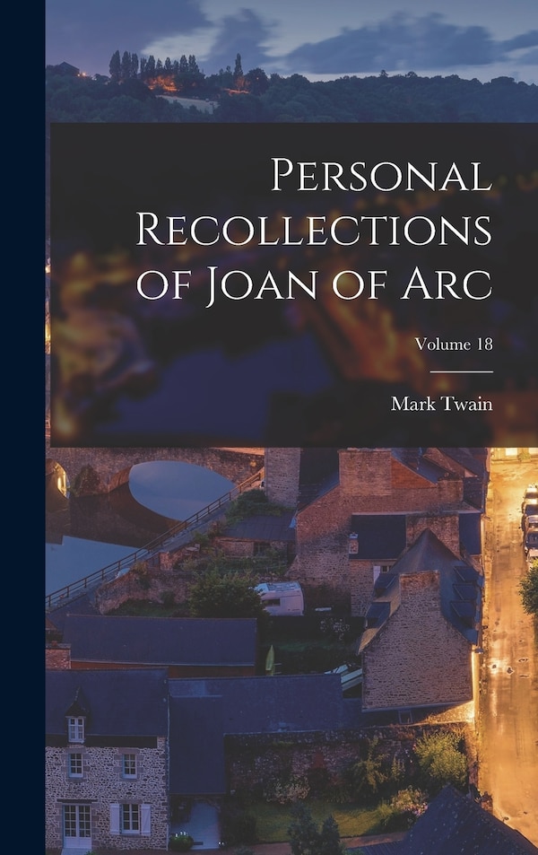 Personal Recollections of Joan of Arc; Volume by Mark Twain