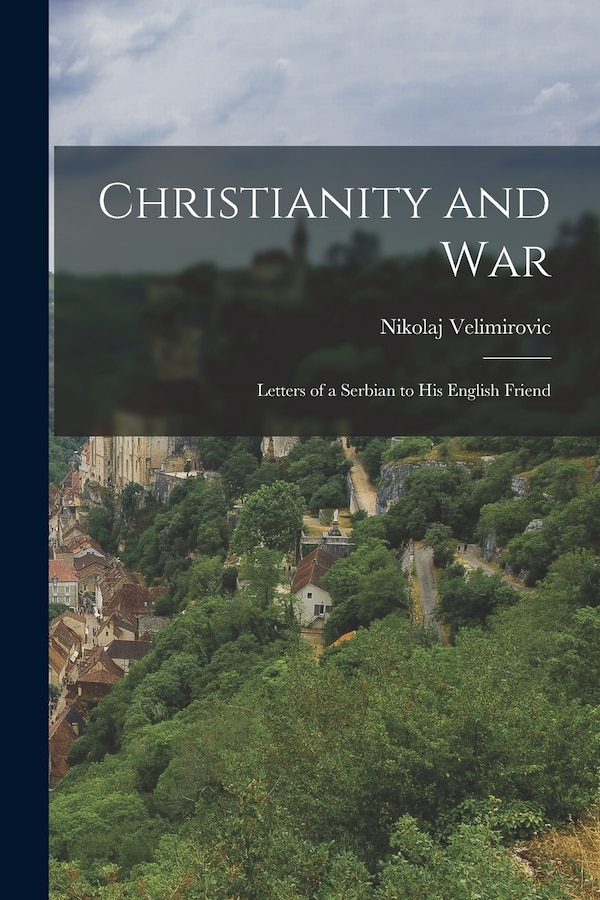 Christianity and War by Velimirovic Nikolaj, Paperback | Indigo Chapters