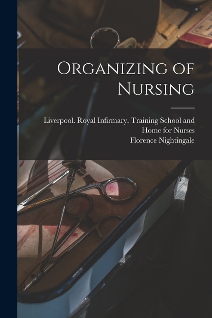 Organizing of Nursing by Florence Nightingale, Paperback | Indigo Chapters