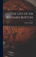 The Life of Sir Richard Burton by Thomas Wright, Hardcover | Indigo Chapters