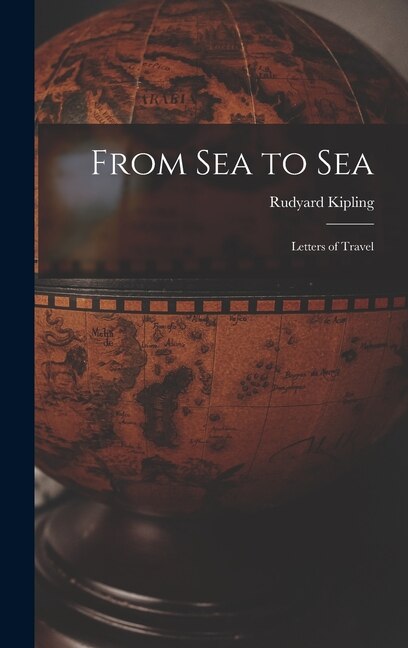 From Sea to Sea by Rudyard Kipling, Hardcover | Indigo Chapters