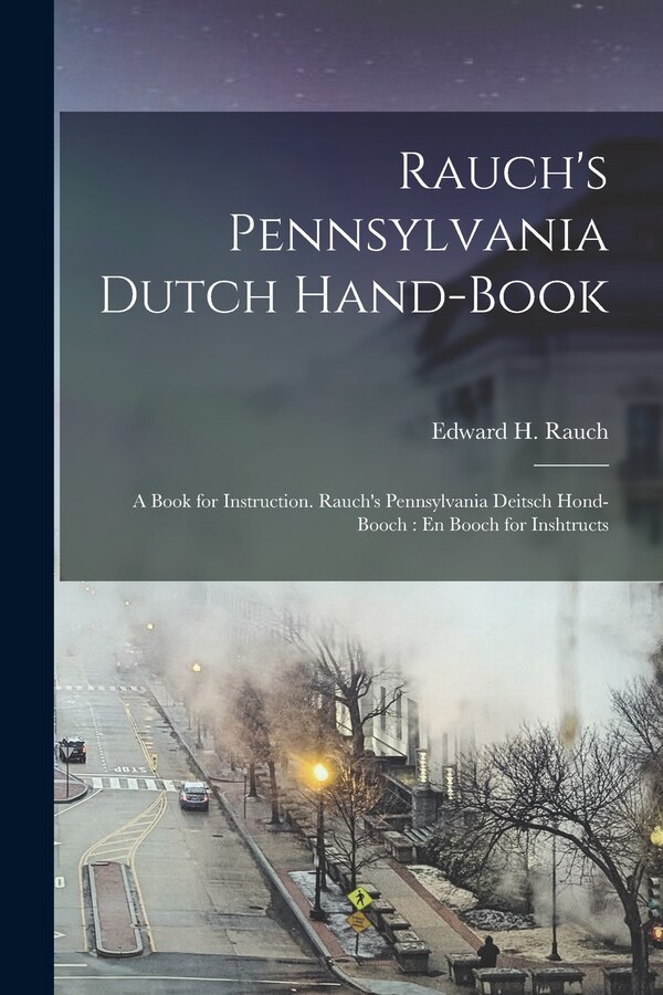 Rauch's Pennsylvania Dutch Hand-Book by Edward H Rauch, Paperback | Indigo Chapters