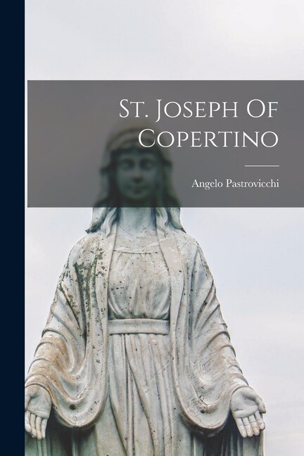 St. Joseph Of Copertino by Angelo Pastrovicchi, Paperback | Indigo Chapters