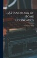A Handbook of Home Economics by Etta Proctor Flagg, Hardcover | Indigo Chapters