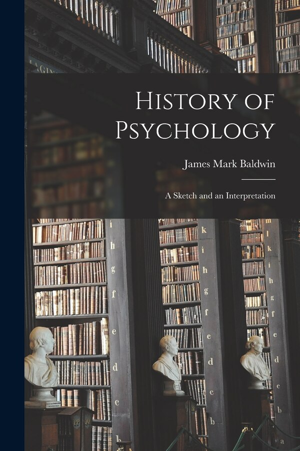 History of Psychology by James Mark Baldwin, Paperback | Indigo Chapters