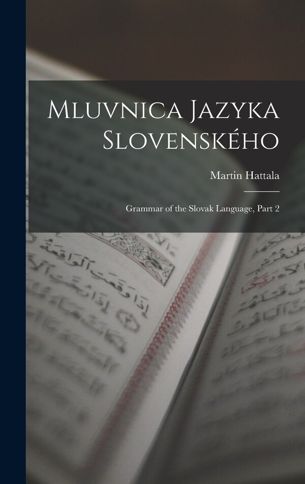 Mluvnica Jazyka Slovenského by Martin Hattala, Hardcover | Indigo Chapters