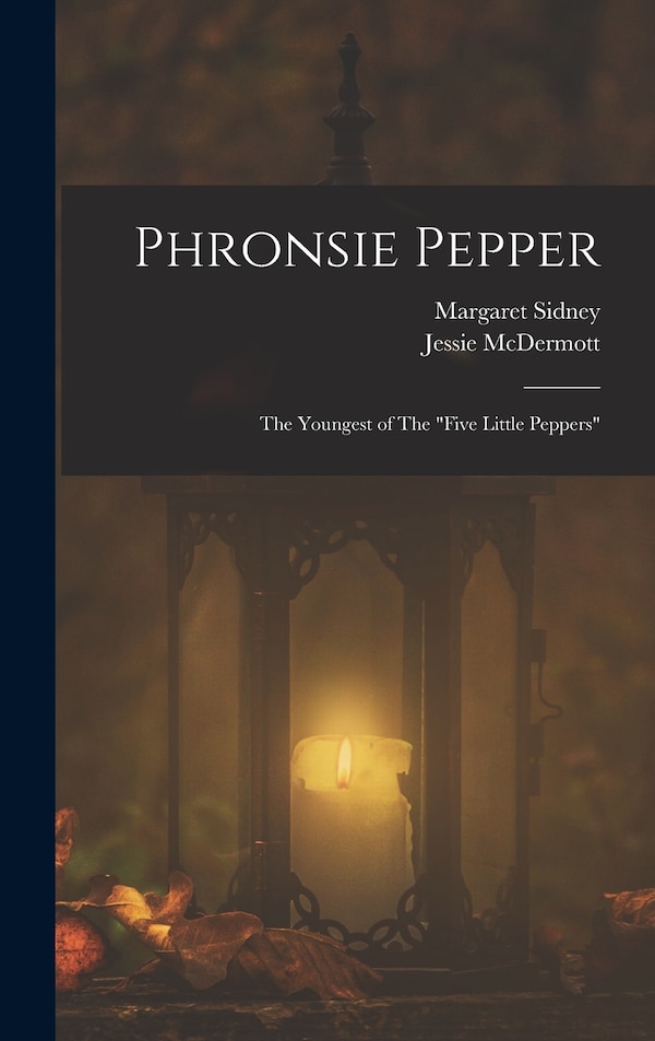 Phronsie Pepper by Margaret Sidney, Hardcover | Indigo Chapters